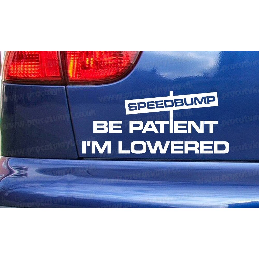 Speedbump Be Patient I'm Lowered Car Window Bumper Sticker Decal