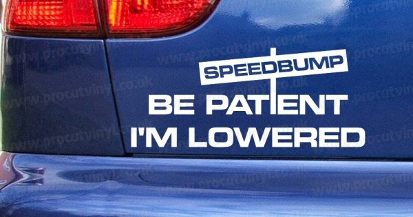 Speedbump Be Patient I'm Lowered Car Window Bumper Sticker Decal