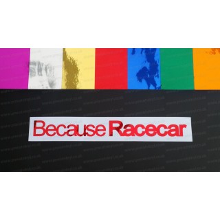 Because RACECAR Chrome Mirror Colours Car Window Bumper Sticker Decal