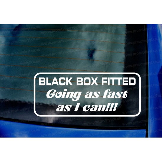 Black Box Fitted Going As Fast As I Can! Funny Novelty Car Window Bumper Vinyl Die Cut Sticker Decal