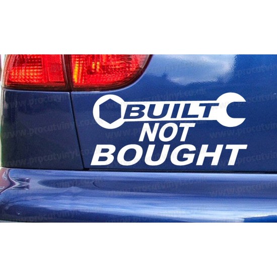 Built Not Bought Car Window Bumper Sticker Decal