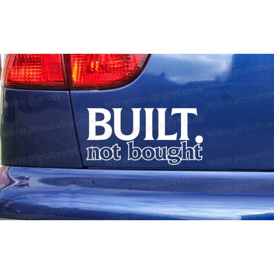 Built Not Bought Car Window Bumper Sticker Decal