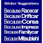 Because Custom Sticker Car Van Bumper Window Vinyl Decal Graphic