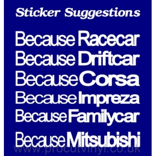 Because Custom Sticker Car Van Bumper Window Vinyl Decal Graphic