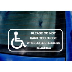 Disabled Driver Please Do Not Park Too Close Wheelchair Access Required Car Window Bumper Vinyl Die Cut Sticker Decal
