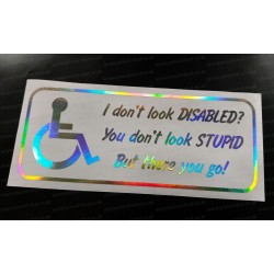 Disabled Driver I Don't Look Disabled? You Don't Look Stupid But There You Go! Silver Hologram Neo Mirror Chrome Car Window Bumper Sticker Decal