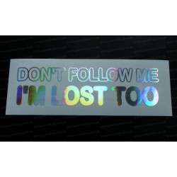 Don't Follow Me I'm Lost Too Silver Hologram Neo Mirror Chrome Car Window Bumper Sticker Decal