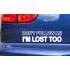 Don't Follow Me I'm Lost Too Funny Car Window Bumper Sticker Decal