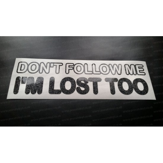 Don't Follow Me I'm Lost Too Glitter Metalflake Car Bumper Window Sticker Decal
