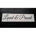 Loud & Proud Glitter Metalflake Car Bumper Window Sticker Decal