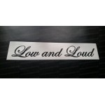 Low and Loud Glitter Metalflake Car Bumper Window Sticker Decal