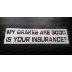 My Brakes Are Good Is Your Insurance? Glitter Metalflake Car Bumper Window Sticker Decal