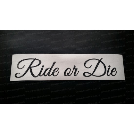 Ride or Die Glitter Metalflake Car Bumper Window Sticker Decal
