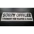 Sorry Officer I Thouight You Wanted a Race Glitter Metalflake Car Bumper Window Sticker Decal