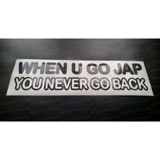 When You Go Jap You Never Go Back Glitter Metalflake Car Bumper Window Sticker Decal