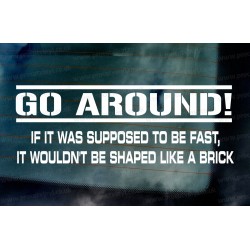 GO AROUND! If it was meant to be fast it wouldn't be shaped like a brick Funny Novelty Car Caravan Window Bumper Vinyl Sticker Decal