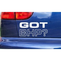 GOT BHP? Funny Car Window Bumper Sticker Decal