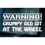 WARNING Grumpy Old Git At The Wheel Funny Novelty Car Window Bumper Vinyl Sticker Decal