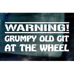 WARNING Grumpy Old Git At The Wheel Funny Novelty Car Window Bumper Vinyl Sticker Decal