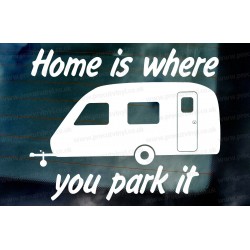 Home is where you park it Caravan Funny Novelty Vinyl Die Cut Window Bumper Sticker Decal Graphic