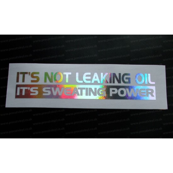 It's Not Leaking Oil It's Sweating Power Silver Hologram Neo Mirror Chrome Car Window Bumper Sticker Decal
