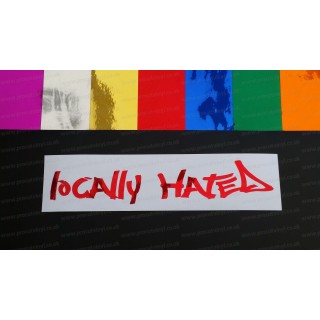 LOCALLY HATED Chrome Mirror Colours Car Window Bumper Sticker Decal