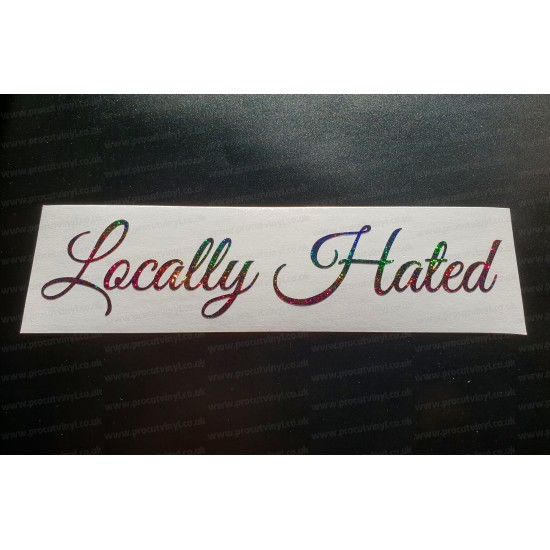 Locally Hated Vinyl Die Cut Window Bumper Sticker Decal Graphic Rainbow Glitter Vinyls