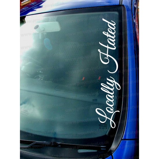 Locally Hated Funny Novelty Car Window Bumper Sticker Decal ref:2