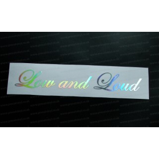 Low and Loud Silver Hologram Neo Mirror Chrome Car Window Bumper Sticker Decal