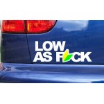 LOW AS F*CK Car Window Bumper Sticker Decal