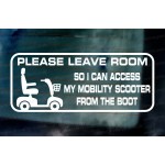 Please Leave Room So I Can Access My Mobility Scooter From The Boot Car Window Bumper Vinyl Die Cut Sticker Decal