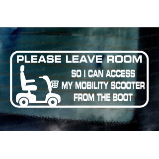 Please Leave Room So I Can Access My Mobility Scooter From The Boot Car Window Bumper Vinyl Die Cut Sticker Decal