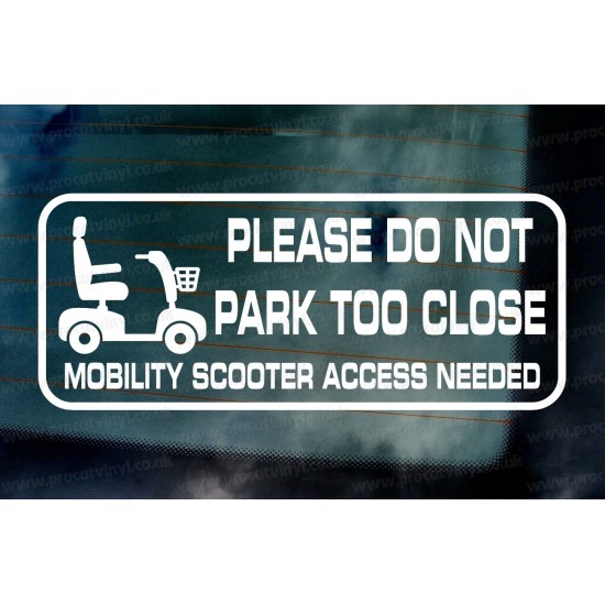 Please Do Not Park Too Close Mobility Scooter Access Is Required Car Window Bumper Vinyl Die Cut Sticker Decal
