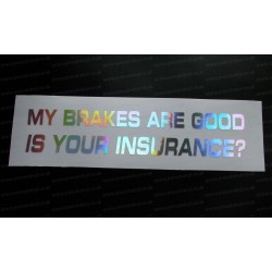 My Brakes Are Good Is Your Insurance? Silver Hologram Neo Mirror Chrome Car Window Bumper Sticker Decal