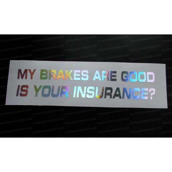 My Brakes Are Good Is Your Insurance? Silver Hologram Neo Mirror Chrome Car Window Bumper Sticker Decal