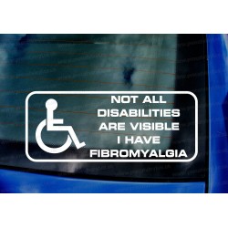 Not All Disabilities Are Visible I Have Fibromyalgia Disabled Driver Car Window Bumper Vinyl Die Cut Sticker Decal