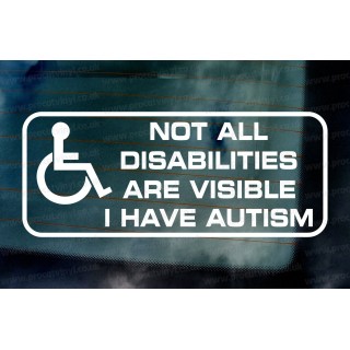 Not All Disabilities Are Visible I Have Autism Disabled Driver Car Window Bumper Vinyl Die Cut Sticker Decal