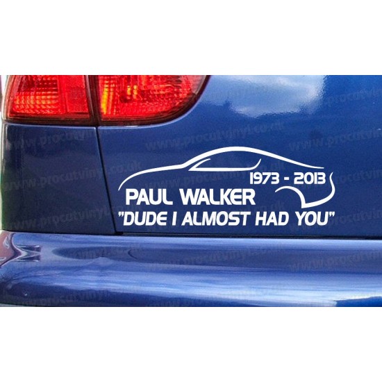 Paul Walker Supra Dude I Almost Had You RIP Memorial Tribute Car Bumper Window Sticker Decal