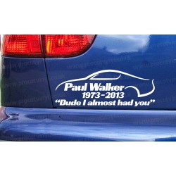 Paul Walker Supra Dude I Almost Had You RIP Memorial Tribute Car Bumper Window Sticker Decal ref:2