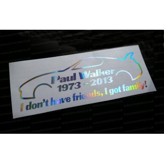 Paul Walker I don't have friends I got family RIP Memorial Tirbute Silver Hologram Neo Mirror Chrome Car Window Bumper Sticker Decal