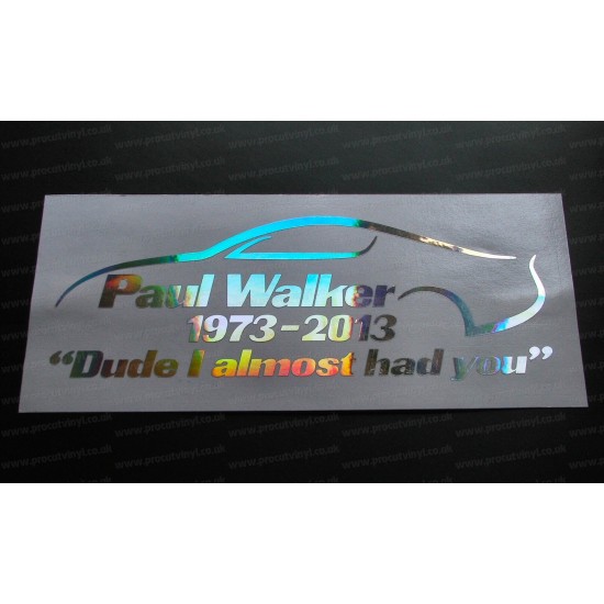 Paul Walker Supra Dude I Almost Had You RIP Memorial Tirbute Silver Hologram Neo Mirror Chrome Car Window Bumper Sticker Decal
