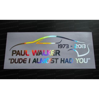 Paul Walker Supra Dude I Almost Had You RIP Memorial Tirbute Silver Hologram Neo Mirror Chrome Car Window Bumper Sticker Decal