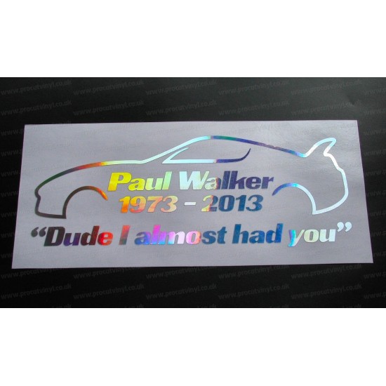 Paul Walker Supra Dude I Almost Had You RIP Memorial Tirbute Silver Hologram Neo Mirror Chrome Car Window Bumper Sticker Decal
