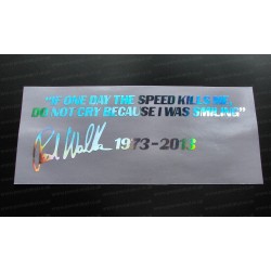 Paul Walker If One Day The Speed Kills Me Do Not Cry RIP Memorial Tirbute Silver Hologram Neo Mirror Chrome Car Window Bumper Sticker Decal