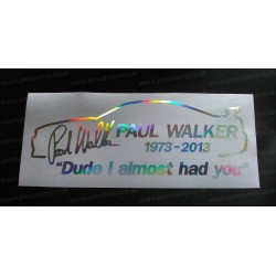 Paul Walker Skyline Dude I Almost Had You RIP Memorial Tirbute Silver Hologram Neo Mirror Chrome Car Window Bumper Sticker Decal