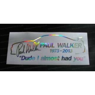 Paul Walker Skyline Dude I Almost Had You RIP Memorial Tirbute Silver Hologram Neo Mirror Chrome Car Window Bumper Sticker Decal