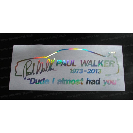 Paul Walker Skyline Dude I Almost Had You RIP Memorial Tirbute Silver Hologram Neo Mirror Chrome Car Window Bumper Sticker Decal
