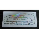 Paul Walker Thought You Could Leave Without Saying Goodbye RIP Memorial Tirbute Silver Hologram Neo Mirror Chrome Car Window Bumper Sticker Decal