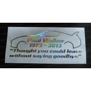 Paul Walker Thought You Could Leave Without Saying Goodbye RIP Memorial Tirbute Silver Hologram Neo Mirror Chrome Car Window Bumper Sticker Decal