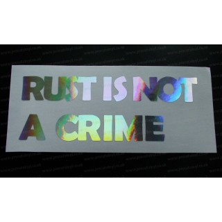 Rust is not a Crime Silver Hologram Neo Mirror Chrome Car Window Bumper Sticker Decal